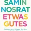 Etwas Gutes - Rezepte und Rituale für dich und deine Liebsten